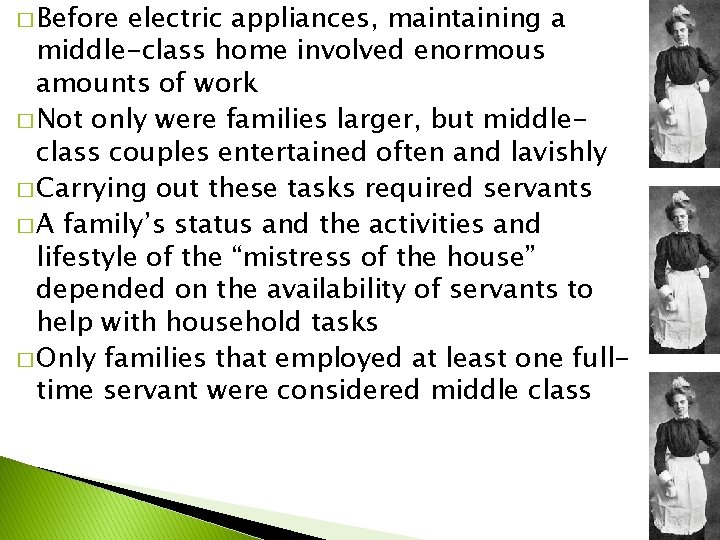 � Before electric appliances, maintaining a middle-class home involved enormous amounts of work �