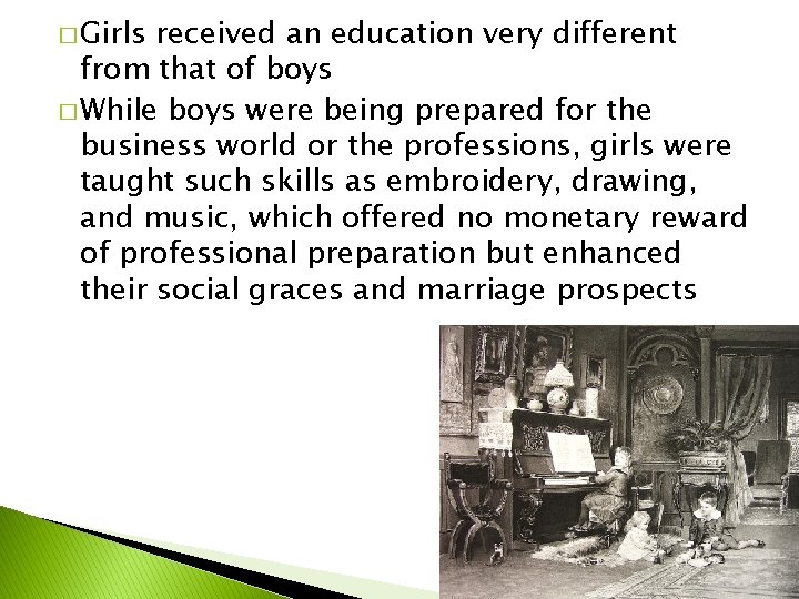 � Girls received an education very different from that of boys � While boys