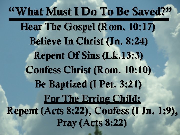 “What Must I Do To Be Saved? ” Hear The Gospel (Rom. 10: 17)