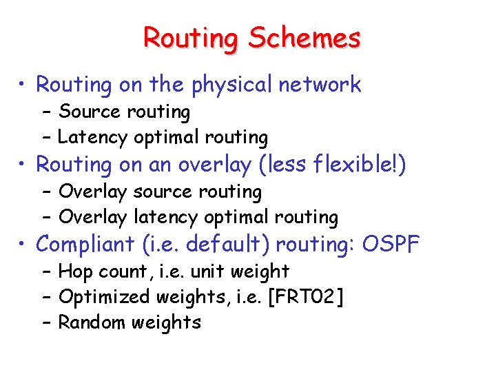 Routing Schemes • Routing on the physical network – Source routing – Latency optimal