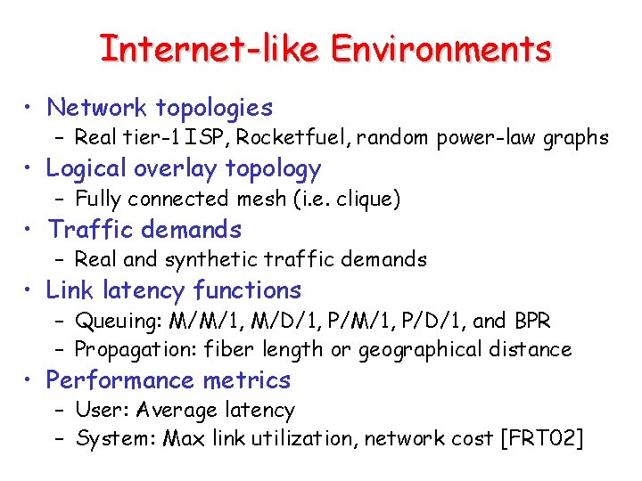 Internet-like Environments • Network topologies – Real tier-1 ISP, Rocketfuel, random power-law graphs •