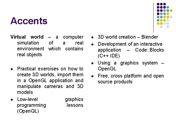 Accents Virtual world – a computer simulation of a real environment which contains real