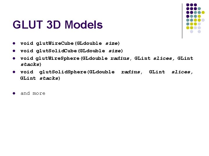 GLUT 3 D Models l l l void glut. Wire. Cube(GLdouble size) void glut.