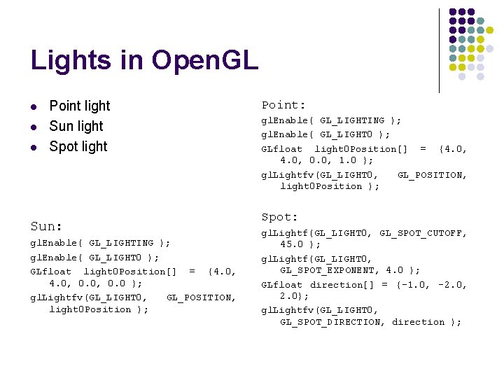 Lights in Open. GL l l l Point light Sun light Spot light Sun: