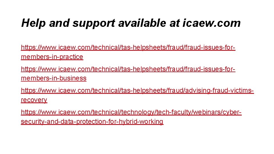 Help and support available at icaew. com https: //www. icaew. com/technical/tas-helpsheets/fraud-issues-formembers-in-practice https: //www. icaew.