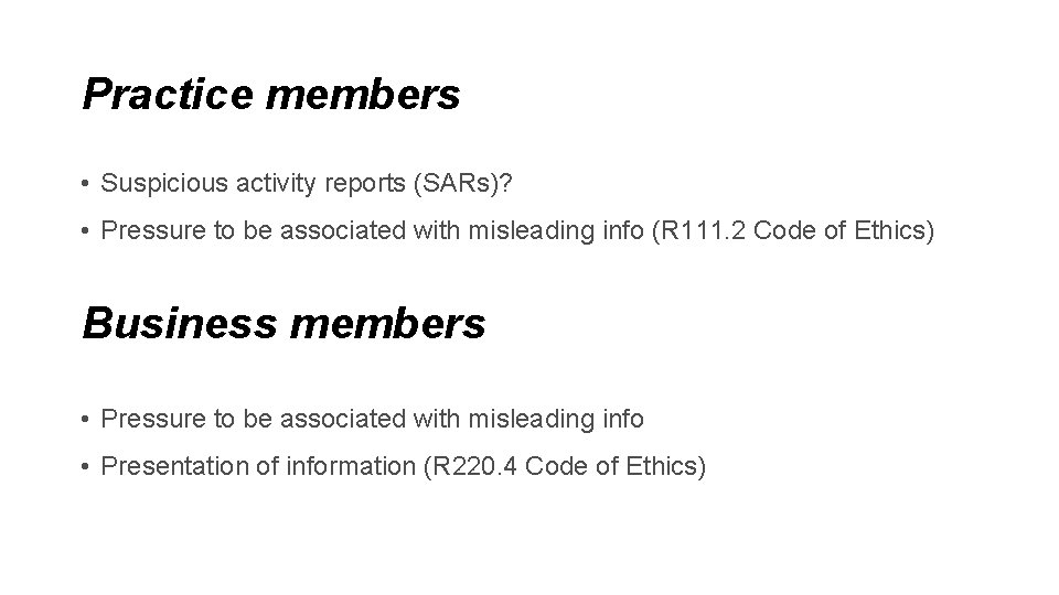 Practice members • Suspicious activity reports (SARs)? • Pressure to be associated with misleading