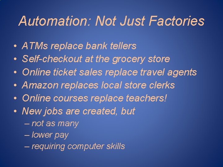 Automation: Not Just Factories • • • ATMs replace bank tellers Self-checkout at the Automation: Not Just Factories • • • ATMs replace bank tellers Self-checkout at the