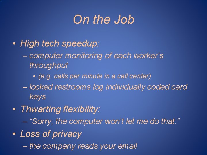 On the Job • High tech speedup: – computer monitoring of each worker’s throughput On the Job • High tech speedup: – computer monitoring of each worker’s throughput