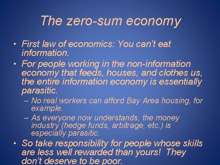 The zero-sum economy • First law of economics: You can’t eat information. • For The zero-sum economy • First law of economics: You can’t eat information. • For