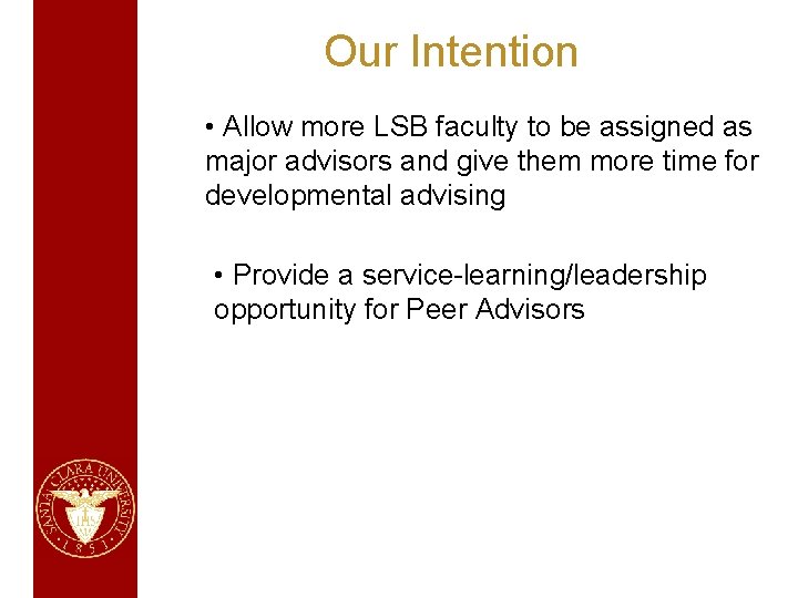 Our Intention • Allow more LSB faculty to be assigned as major advisors and