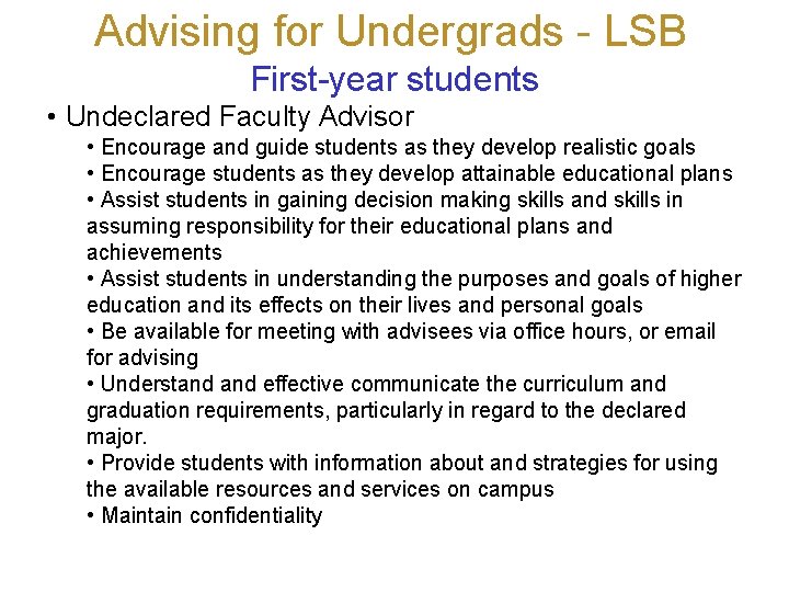 Advising for Undergrads - LSB First-year students • Undeclared Faculty Advisor • Encourage and