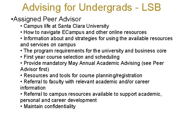 Advising for Undergrads - LSB • Assigned Peer Advisor • Campus life at Santa