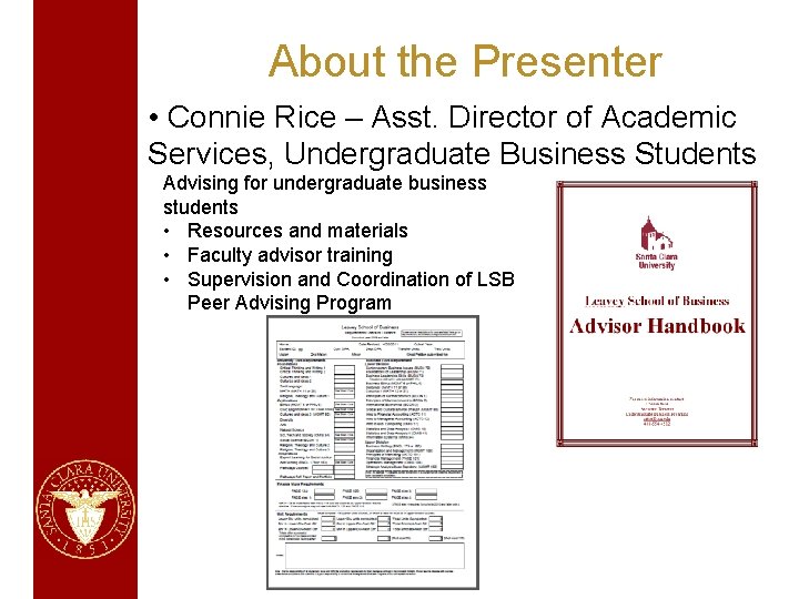 About the Presenter • Connie Rice – Asst. Director of Academic Services, Undergraduate Business