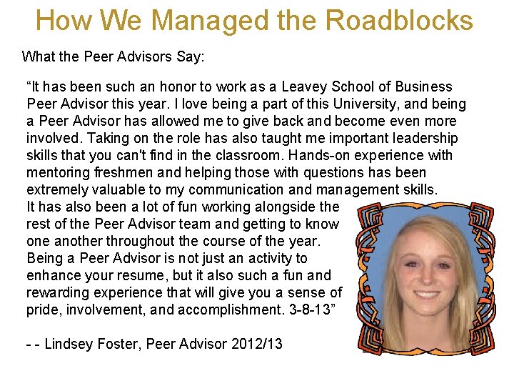 How We Managed the Roadblocks What the Peer Advisors Say: “It has been such