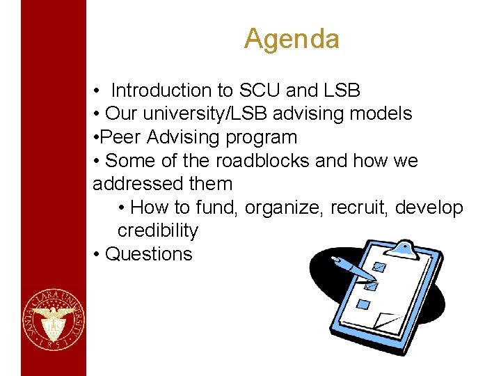 Agenda • Introduction to SCU and LSB • Our university/LSB advising models • Peer