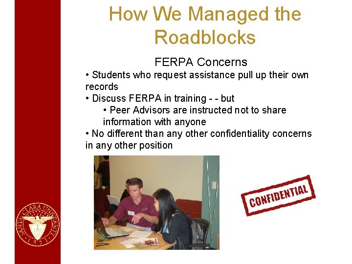 How We Managed the Roadblocks FERPA Concerns • Students who request assistance pull up
