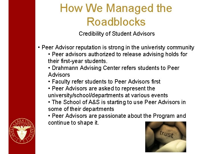 How We Managed the Roadblocks Credibility of Student Advisors • Peer Advisor reputation is