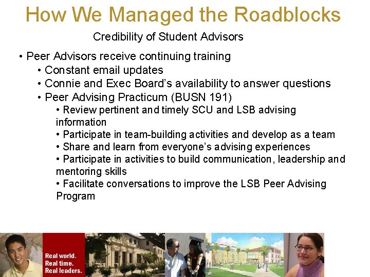 How We Managed the Roadblocks Credibility of Student Advisors • Peer Advisors receive continuing