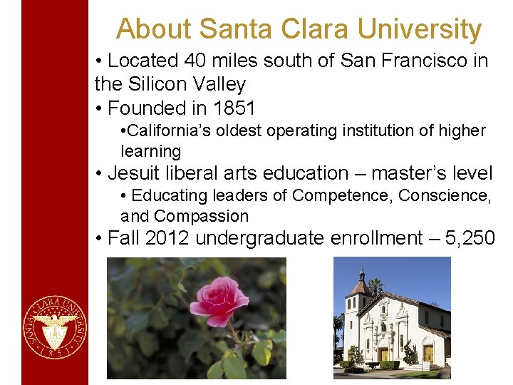 About Santa Clara University • Located 40 miles south of San Francisco in the