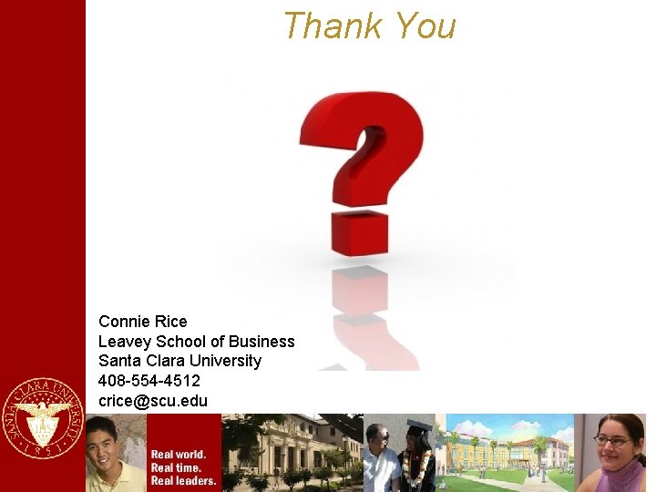 Thank You Connie Rice Leavey School of Business Santa Clara University 408 -554 -4512