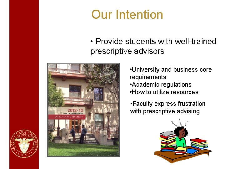 Our Intention • Provide students with well-trained prescriptive advisors • University and business core