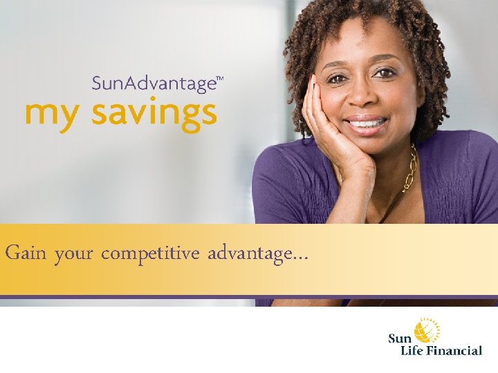 Gain your competitive advantage… 