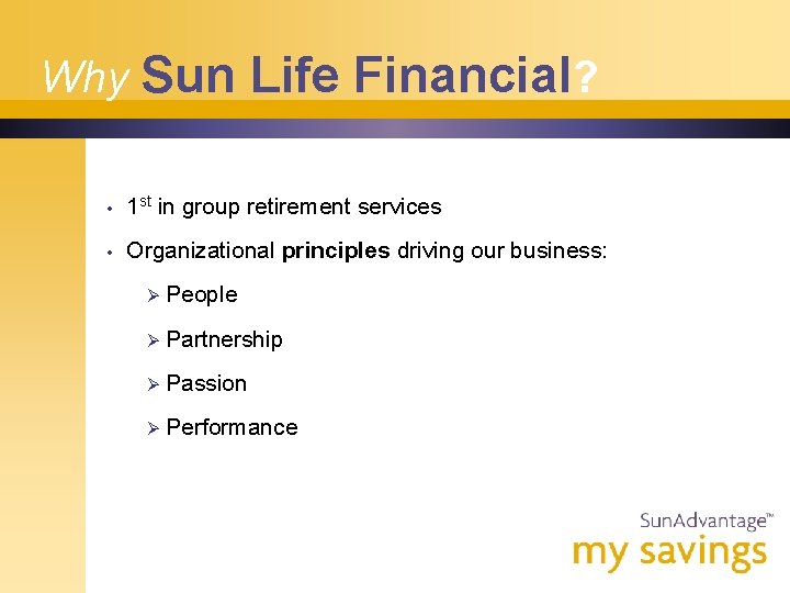 Why Sun Life Financial? • 1 st in group retirement services • Organizational principles