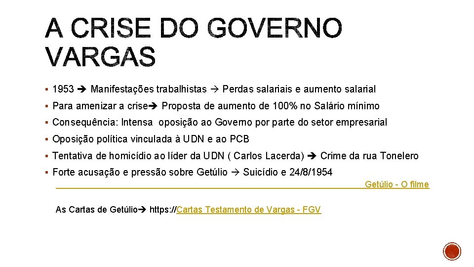 § 1953 Manifestações trabalhistas Perdas salariais e aumento salarial § Para amenizar a crise