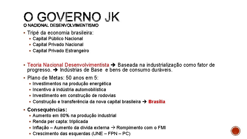 § Tripé da economia brasileira: § Capital Público Nacional § Capital Privado Estrangeiro §