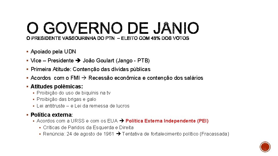 § Apoiado pela UDN § Vice – Presidente João Goulart (Jango - PTB) §