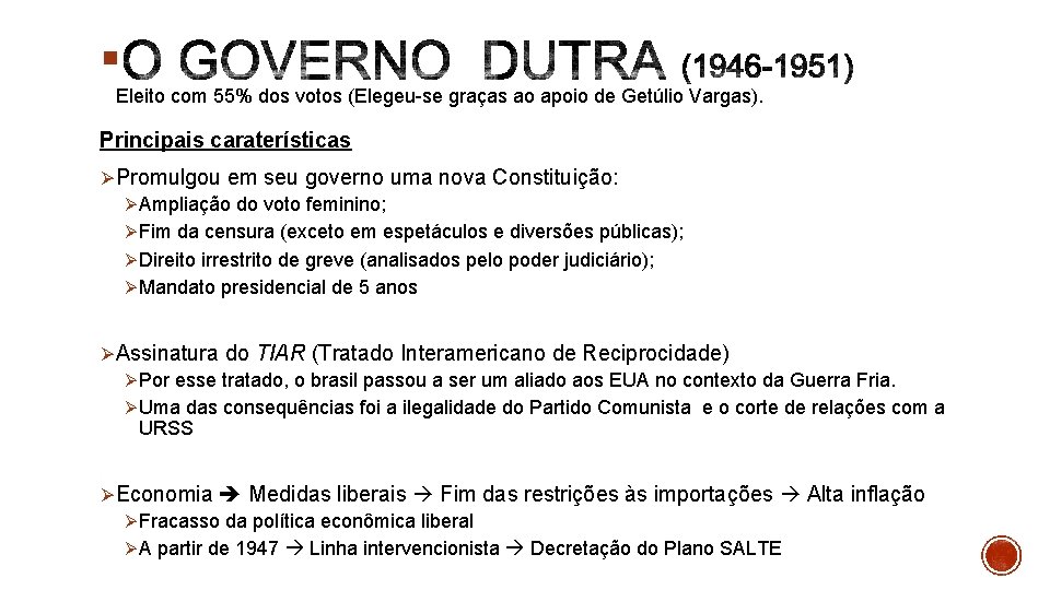 § Eleito com 55% dos votos (Elegeu-se graças ao apoio de Getúlio Vargas). Principais