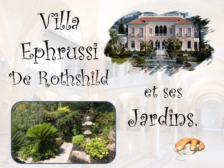 Villa Ephrussi De Rothshild et ses Jardins. 