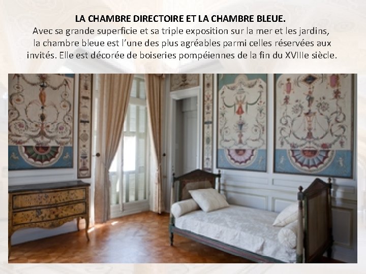 LA CHAMBRE DIRECTOIRE ET LA CHAMBRE BLEUE. Avec sa grande superficie et sa triple