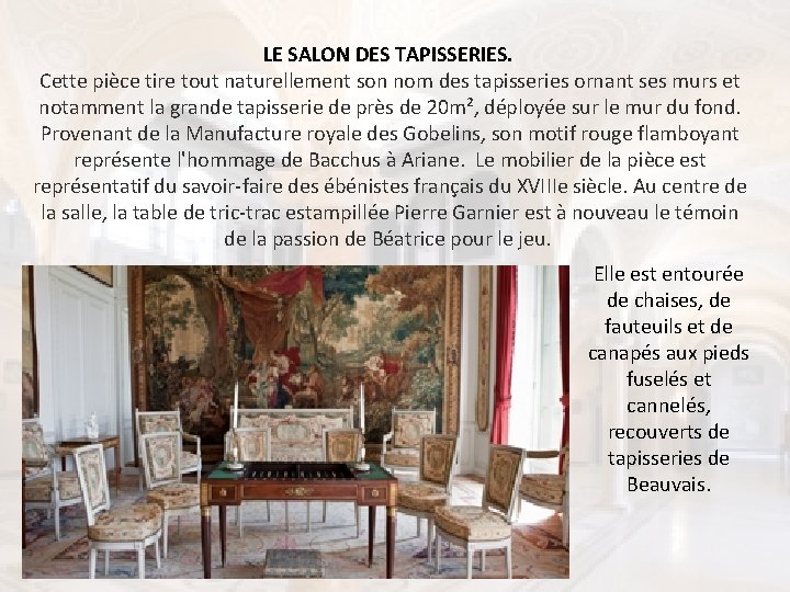 LE SALON DES TAPISSERIES. Cette pièce tire tout naturellement son nom des tapisseries ornant