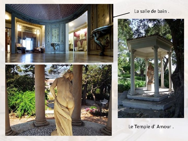 La salle de bain. Le Temple d’ Amour. 