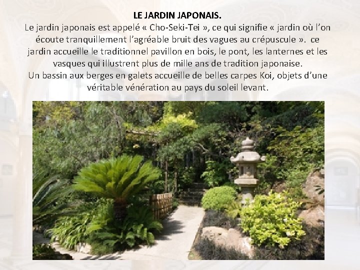LE JARDIN JAPONAIS. Le jardin japonais est appelé « Cho-Seki-Tei » , ce qui