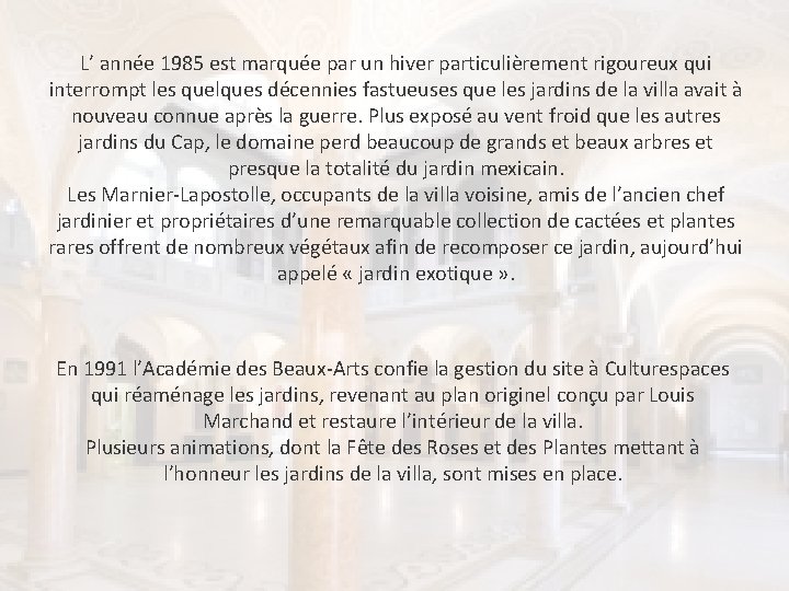 L’ année 1985 est marquée par un hiver particulièrement rigoureux qui interrompt les quelques