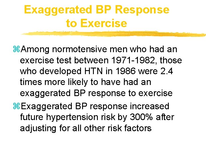 Exaggerated BP Response to Exercise z. Among normotensive men who had an exercise test