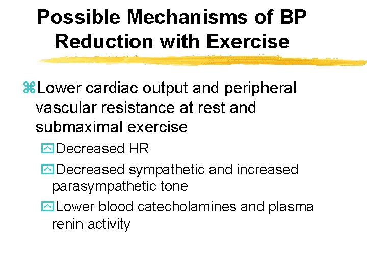 Possible Mechanisms of BP Reduction with Exercise z. Lower cardiac output and peripheral vascular