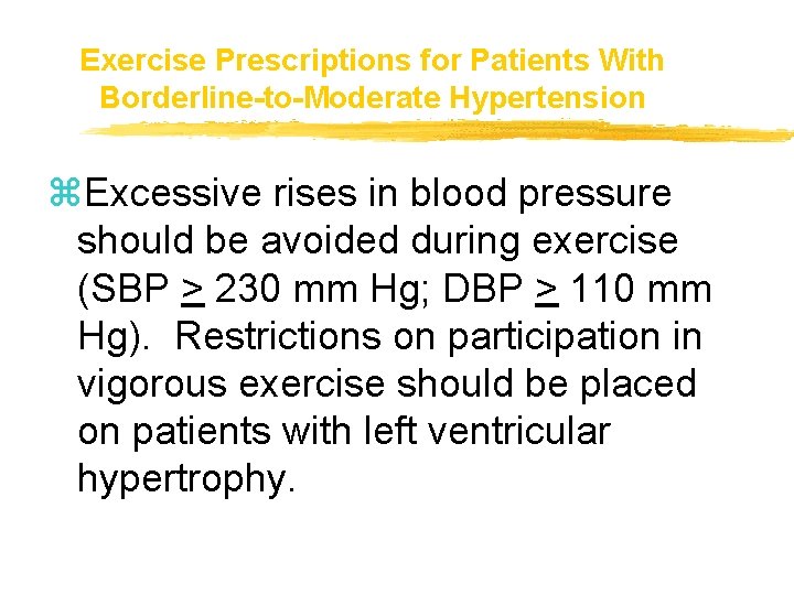 Exercise Prescriptions for Patients With Borderline-to-Moderate Hypertension z. Excessive rises in blood pressure should