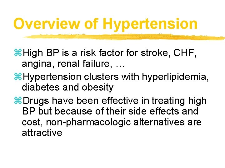 Overview of Hypertension z. High BP is a risk factor for stroke, CHF, angina,
