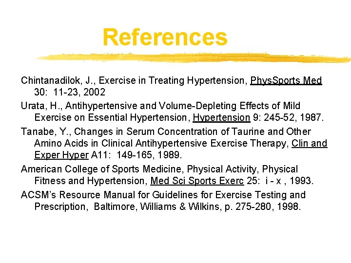 References Chintanadilok, J. , Exercise in Treating Hypertension, Phys. Sports Med 30: 11 -23,