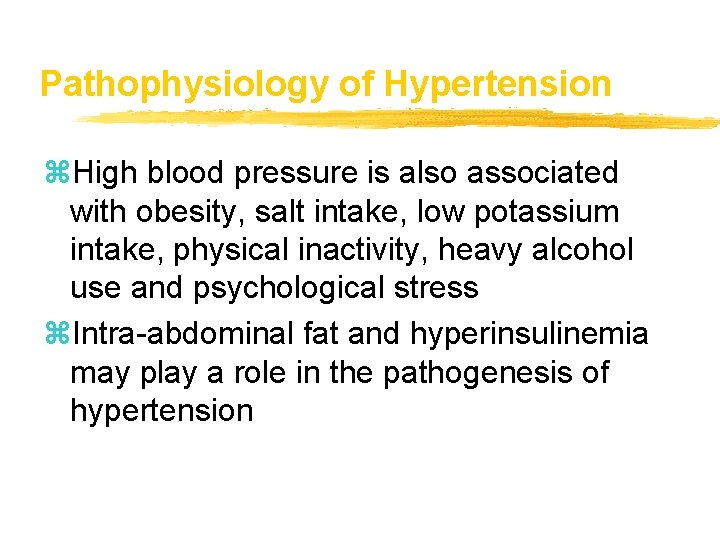 Pathophysiology of Hypertension z. High blood pressure is also associated with obesity, salt intake,