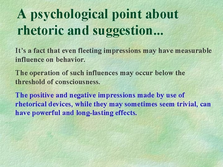 A psychological point about rhetoric and suggestion. . . It’s a fact that even