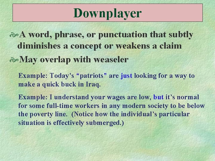 Downplayer A word, phrase, or punctuation that subtly diminishes a concept or weakens a