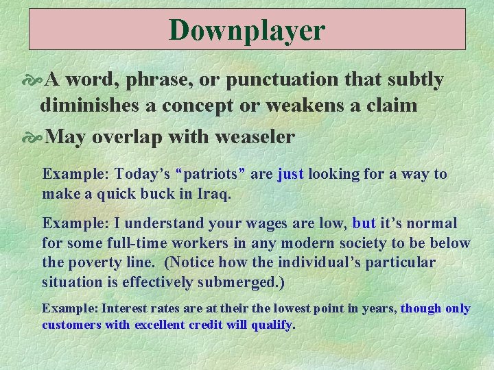 Downplayer A word, phrase, or punctuation that subtly diminishes a concept or weakens a