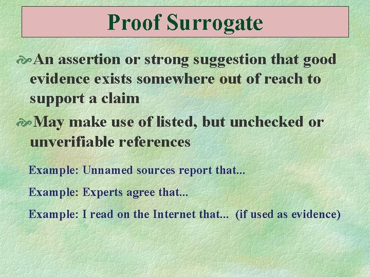 Proof Surrogate An assertion or strong suggestion that good evidence exists somewhere out of