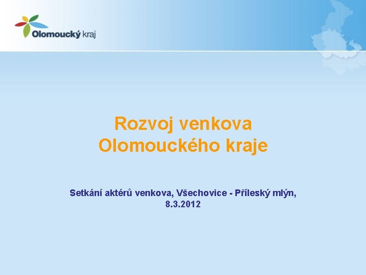Rozvoj venkova Olomouckého kraje Setkání aktérů venkova, Všechovice - Příleský mlýn, 8. 3. 2012