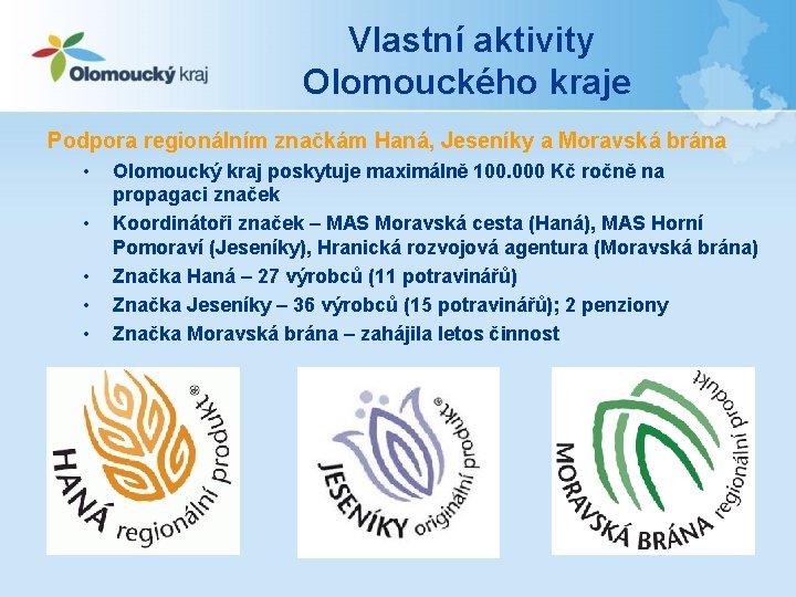 Vlastní aktivity Olomouckého kraje Podpora regionálním značkám Haná, Jeseníky a Moravská brána • •