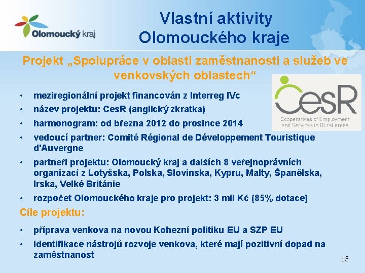 Vlastní aktivity Olomouckého kraje Projekt „Spolupráce v oblasti zaměstnanosti a služeb ve venkovských oblastech“